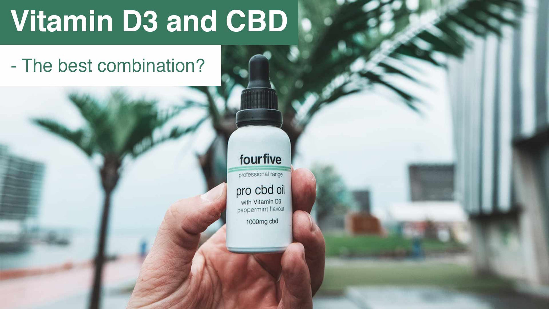 Vitamin D3 and CBD - The Best Combination?